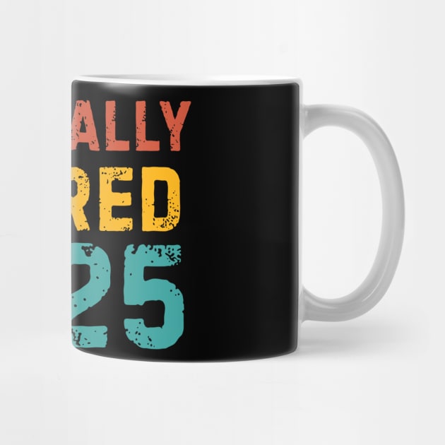 Officially-Retired-2025 by Creatifly Graphic Tees